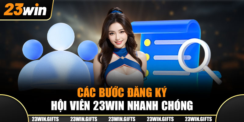 Các bước đăng ký hội viên 23Win nhanh chóng