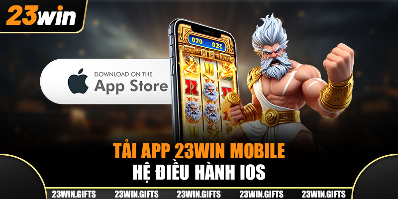 Tải app 23Win mobile hệ điều hành iOS