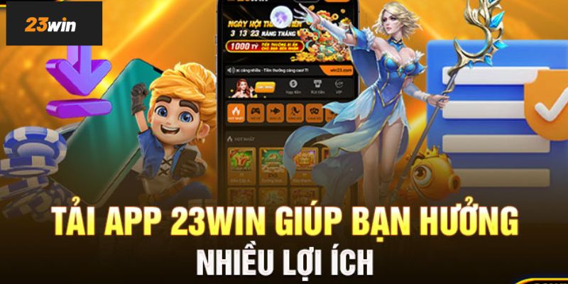 Lý do nên tải app 23Win